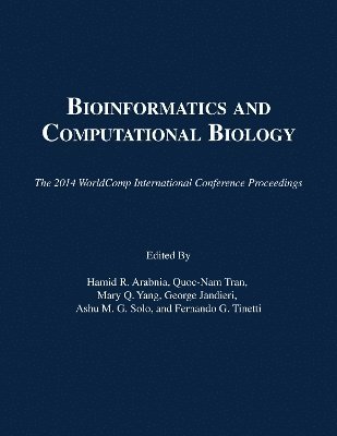 Hamid R Arabnia, Quoc-Nam Tran, Mary Q Yang, George Jandieri, Ashu M G Solo, Fernando G Tinetti - Bioinformatics and Computational Biology, Häftad