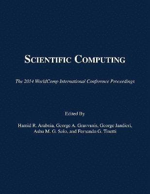 Hamid R Arabnia, George A Gravvanis, George Jandieri, Ashu M G Solo, Fernando G Tinetti - Scientific Computing, Häftad