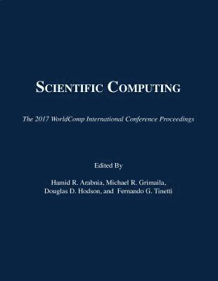 Hamid R Arabnia, Michael R Grimaila, Douglas D Hodson, Fernando G Tinetti - Scientific Computing, Häftad