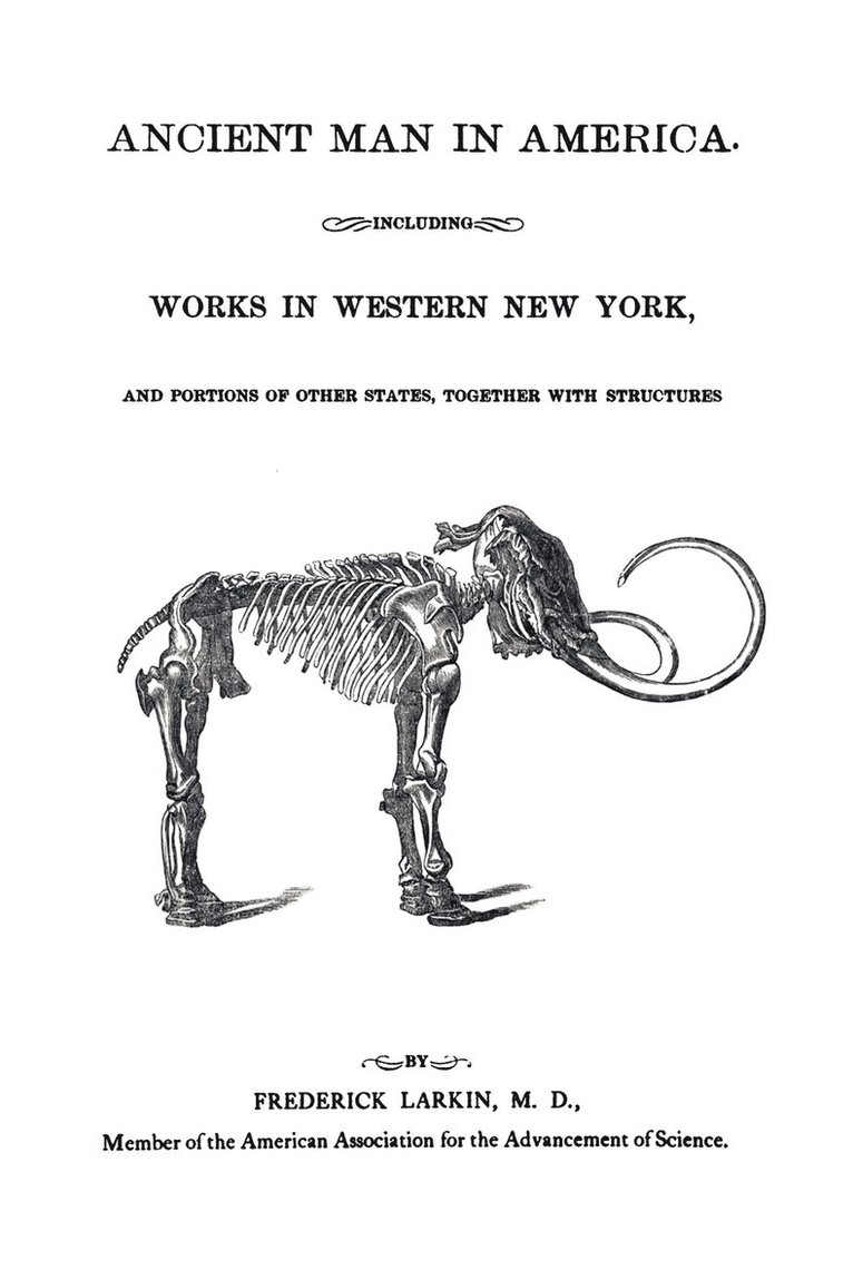 Ancient Man in America Including Works in Western New York 1