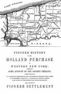 bokomslag Pioneer History of the Holland Land Purchase of Western New York Embracing Some Account of the Ancient Remains