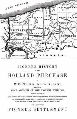 bokomslag Pioneer History of the Holland Land Purchase of Western New York Embracing Some Account of the Ancient Remains