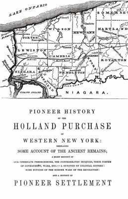 Orsamus Turner - Pioneer History of the Holland Land Purchase of Western New York Embracing Some Account of the Ancient Remains, Häftad