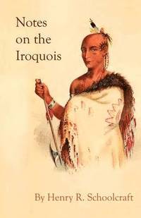 bokomslag Notes on the Iroquois; or Contributions to American History, Antiquities, and General Ethnology