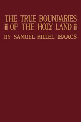 bokomslag True Boundaries of the Holy Land as Described in Numbers XXXIV