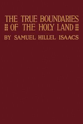 True Boundaries of the Holy Land as Described in Numbers XXXIV 1