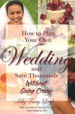 How to Plan Your Own Wedding & Save Thousands Without Going Crazy 1