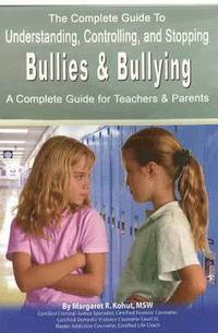 bokomslag Complete Guide to Understanding, Controlling & Stopping Bullies & Bullying