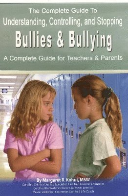 Complete Guide to Understanding, Controlling & Stopping Bullies & Bullying 1