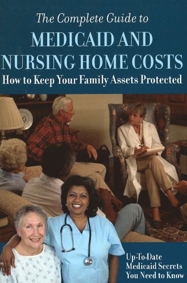 bokomslag Complete Guide to Medicaid & Nursing Home Costs