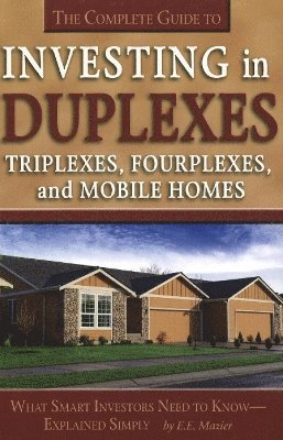 E E Mazier - Complete Guide to Investing in Duplexes, Triplexes, Fourplexes & Mobile Homes, Häftad. Tillgänglighet: Lägg i varukorg