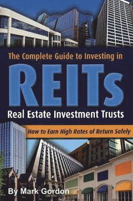 Mark Gordon - Complete Guide to Investing in REITS, Häftad
