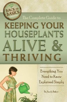 Sandy Baker - Complete Guide to Keeping Your Houseplants Alive & Thriving, Häftad