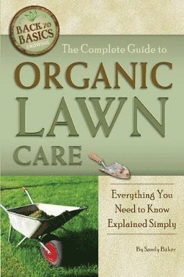 Sandy Baker - Complete Guide to Organic Lawn Care, Häftad