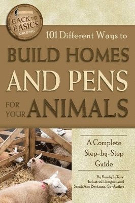 Randy LaTour, LaTour, Latour - 101 Different Ways to Build Homes & Pens for Your Animals, Häftad