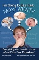 Craig Baird - Im Going to Be a Dad ... Now What?, Häftad