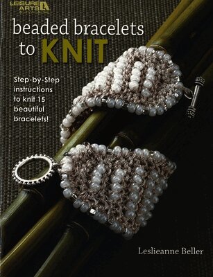 Leslieanne Beller - Beaded Bracelets to Knit: Step-By-Step Instructions to Knit 15 Beautiful Bracelets!, Häftad
