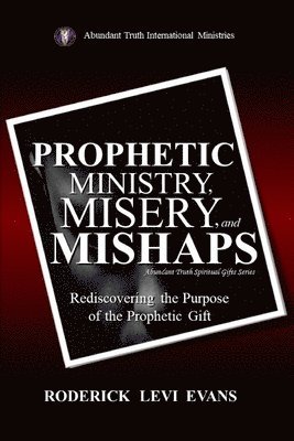 Prophetic Ministry, Misery, and Mishaps 1