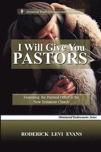 bokomslag I Will Give You Pastors