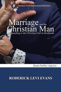 bokomslag Marriage and the Christian Man: Responding to the Christian Call to Husbands