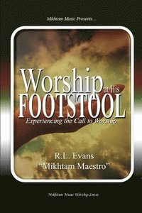 bokomslag Worship at His Footstool: Experiencing the Call to Worship