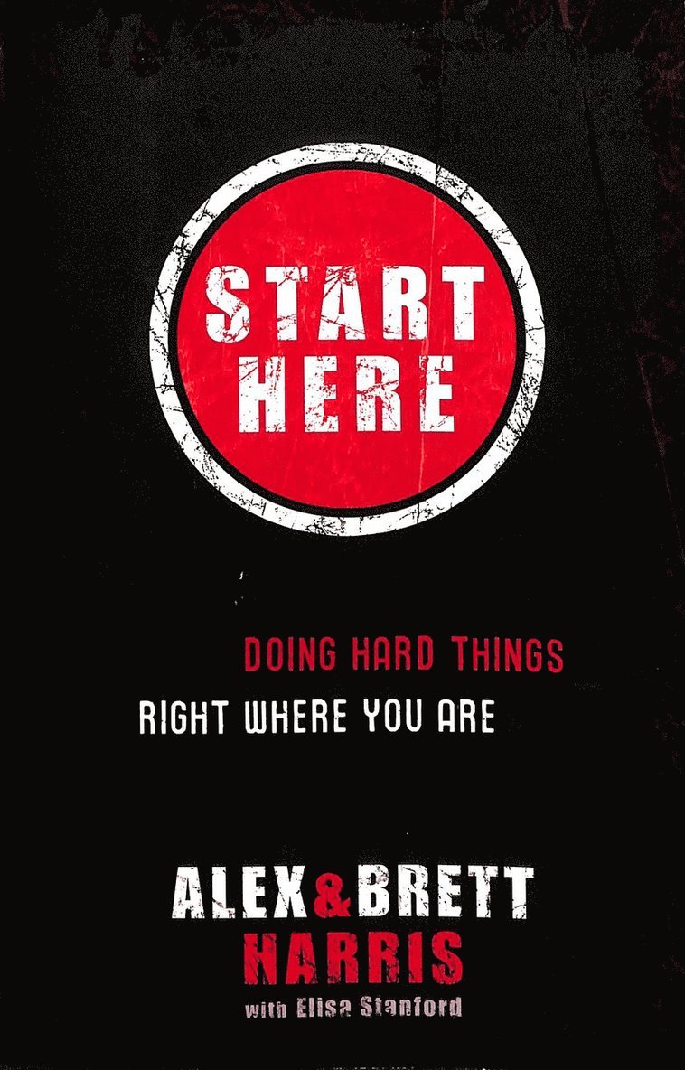 Alex Harris, Brett Harris - Start Here, Häftad
