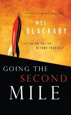 Mel Blackaby - Going the Second Mile: Letting God Take You Beyond Yourself, Häftad