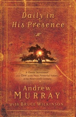 Andrew Murray - Daily in His Presence: A Classic Devotional from One of the Most Powerful Voices of the Nineteenth Century, Häftad