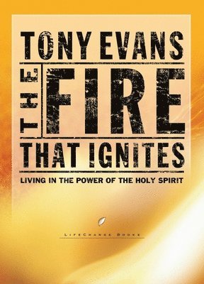 Tony Evans - The Fire That Ignites: Living in the Power of the Holy Spirit, Häftad. Tillgänglighet: Lägg i varukorg
