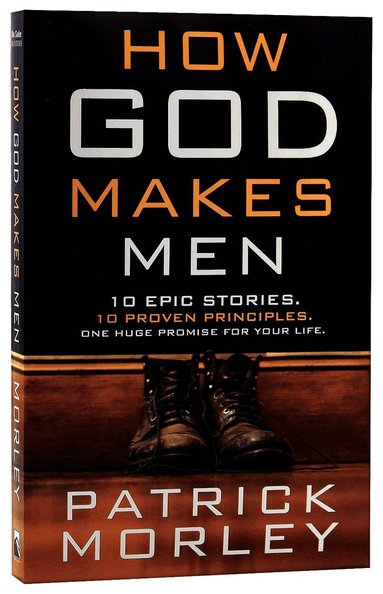 Patrick M Morley - How God Makes Men, Häftad