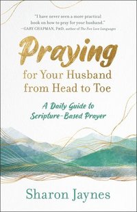 bokomslag Praying for your Husband from Head to Toe