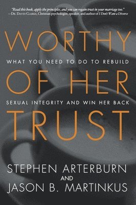 Stephen Arterburn, Jason B Martinkus, Jason B. Martinkus - Worthy of Her Trust, Häftad