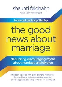 bokomslag The Good News About Marriage