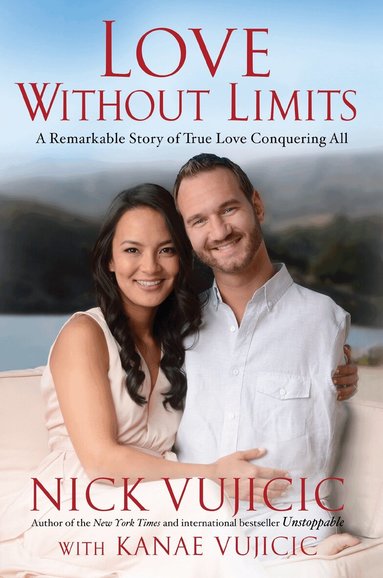 Nick Vujicic - Love Without Limits, Häftad