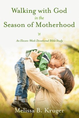 Walking with God in the Season of Motherhood 1