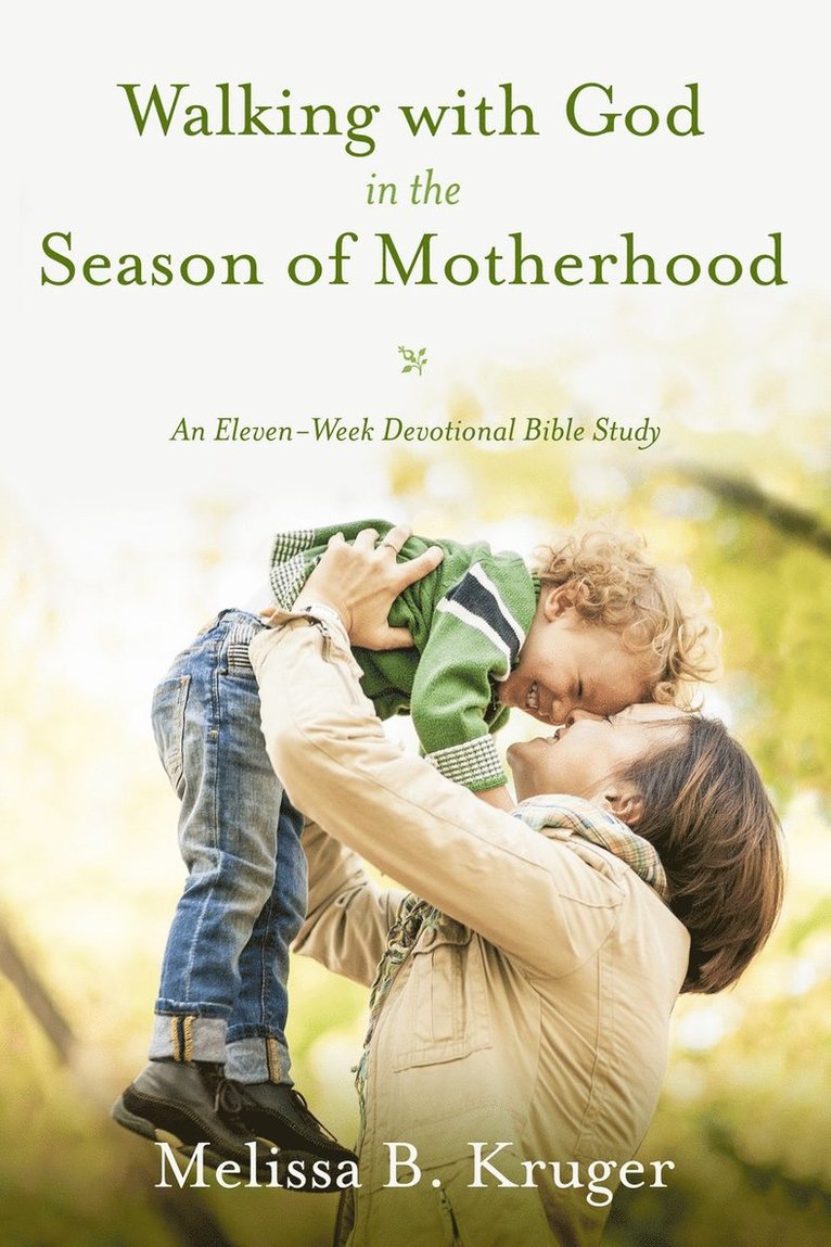 Melissa B Kruger, Melissa B. Kruger - Walking with God in the Season of Motherhood, Häftad
