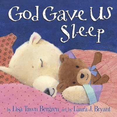 Lisa Tawn Bergren - God Gave Us Sleep, Inbunden