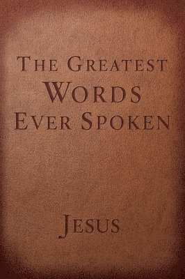 bokomslag The Greatest Words Ever Spoken