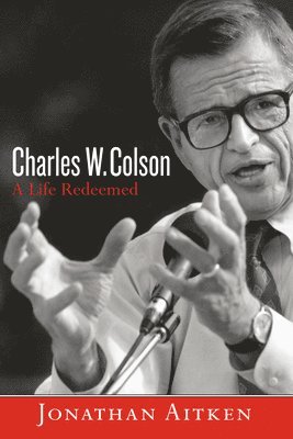 Jonathan Aitken - Charles W. Colson: A Life Redeemed, Häftad