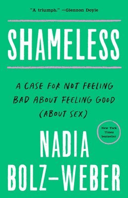 Shameless: A Case for Not Feeling Bad about Feeling Good (about Sex) 1