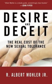 bokomslag Desire and Deceit: The Real Cost of the New Sexual Tolerance