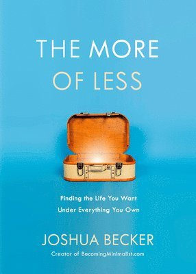 bokomslag The More of Less: Finding the Life you Want Under Everything you Own