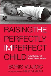 bokomslag Raising the Perfectly Imperfect Child