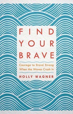 Holly Wagner - Find your Brave, Häftad