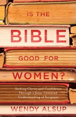 Is the Bible Good for Women? 1