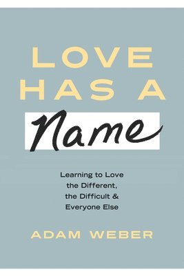 Adam Weber - Love Has a Name, Inbunden