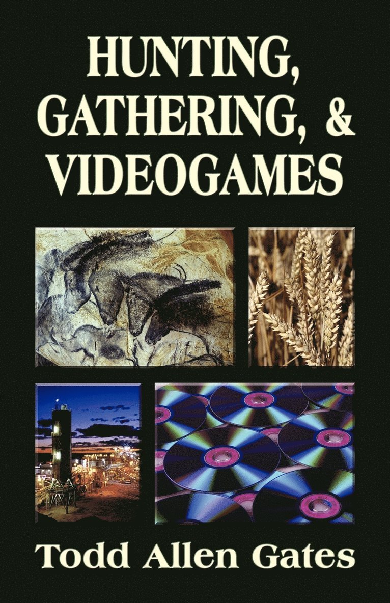 Allen Gates, Todd, Todd Allen Gates - Hunting, Gathering, & Videogames, Häftad