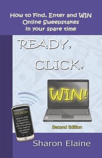 bokomslag READY, CLICK, WIN! How to Find, Enter and Win Online Sweepstakes