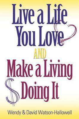Live a Life You Love And Make a Living Doing It 1