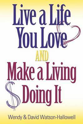Live a Life You Love And Make a Living Doing It